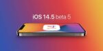 iOS 14.5 ve iPadOS 14.5 Beta 5 Yayınlandı